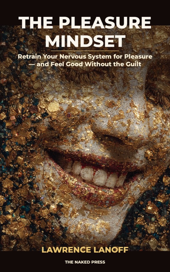 The Pleasure Mindset — Retrain Your Nervous System for Pleasure, by Lawrence Lanoff. Book cover.